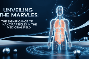 An image of Unveiling the Marvels The Significance of Nanoparticles in the Medicinal Field