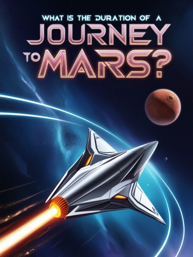 What Is The Duration Of A Journey To Mars?