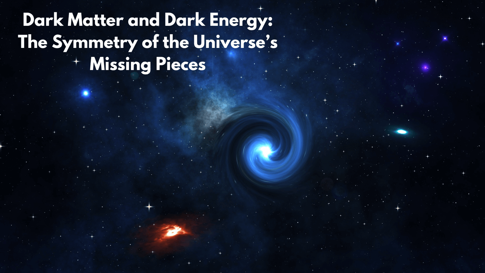 Dark Matter and Dark Energy: The Symmetry of the Universe’s Missing Pieces