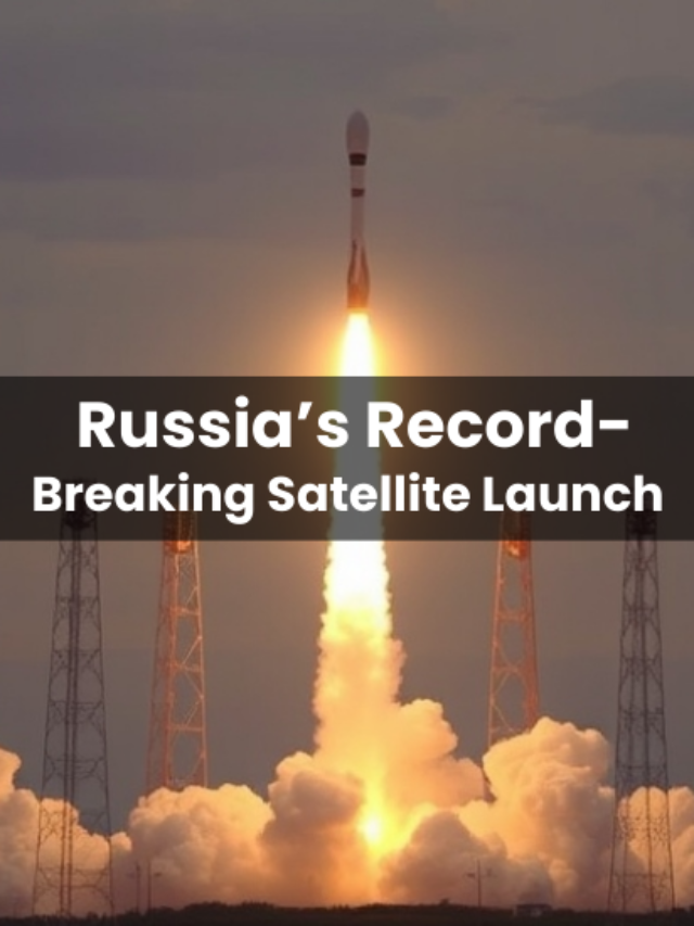 Russia’s Record-Breaking Satellite Launch: 53 Satellites in Orbit